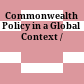 Commonwealth Policy in a Global Context /