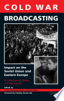 Cold War Broadcasting : : Impact on the Soviet Union and Eastern Europe /