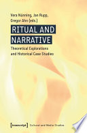 Ritual and Narrative : : Theoretical Explorations and Historical Case Studies /