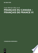 Français du Canada - Français de France VI : : Actes du sixième Colloque international d'Orford, Québec, du 26 au 29 septembre 2000 /