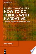 How to Do Things with Narrative : : Cognitive and Diachronic Perspectives /