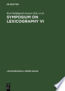 Symposium on Lexicography VI : : Proceedings of the Sixth International Symposium on Lexicography May 7–9, 1992 at the University of Copenhagen /
