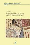Visualizing knowledge and creating meaning in ancient writing systems