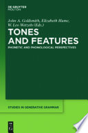 Tones and Features : : Phonetic and Phonological Perspectives /