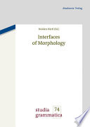 Interfaces of Morphology : : A Festschrift for Susan Olsen /