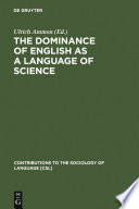 The Dominance of English as a Language of Science : : Effects on Other Languages and Language Communities /
