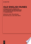 Old English Runes : : Interdisciplinary Perspectives on Approaches and Methodologies with a Concise and Selected Guide to Terminologies /