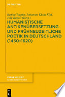 Humanistische Antikenübersetzung und frühneuzeitliche Poetik in Deutschland (1450–1620) /