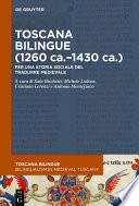 Toscana bilingue (1260 ca.-1430 ca.) : : Per una storia sociale del tradurre medievale /