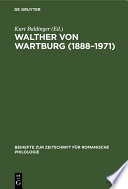 Walther von Wartburg (1888–1971) : : Beiträge zu Leben und Werk, nebst einem vollständigen Schriftenverzeichnis /