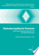 Südosteuropäische Romania : Siedlungs-/Migrationsgeschichte und Sprachtypologie ; Romanistisches Kolloquium XXV