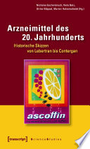 Arzneimittel des 20. Jahrhunderts : : Historische Skizzen von Lebertran bis Contergan /