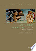 Aby Warburg und die Natur : : Epistemik, Ästhetik, Kulturtheorie /