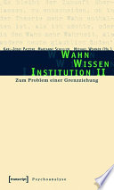 Wahn - Wissen - Institution II : : Zum Problem einer Grenzziehung /