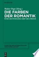 Die Farben der Romantik : : Physik und Physiologie, Kunst und Literatur /