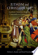 Judaism and Christian Art : : Aesthetic Anxieties from the Catacombs to Colonialism /