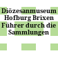 Diözesanmuseum Hofburg Brixen : Führer durch die Sammlungen