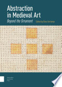 Abstraction in Medieval Art : : Beyond the Ornament /