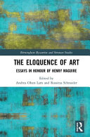 The eloquence of art : essays in honour of Henry Maguire