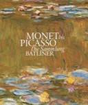 Monet bis Picasso - die Sammlung Batliner : [zur Ausstellung Monet bis Picasso - die Sammlung Batliner in der Albertina, Wien, 14. September 2007 - 6. April 2008]