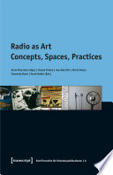 Radio as Art : : Concepts, Spaces, Practices /