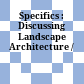Specifics : : Discussing Landscape Architecture /