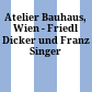 Atelier Bauhaus, Wien - Friedl Dicker und Franz Singer