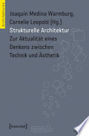 Strukturelle Architektur : : Zur Aktualität eines Denkens zwischen Technik und Ästhetik /
