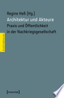 Architektur und Akteure : : Praxis und Öffentlichkeit in der Nachkriegsgesellschaft /