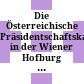 Die Österreichische Präsidentschaftskanzlei in der Wiener Hofburg : = The office of the Austrian federal president at the Vienna Hofburg