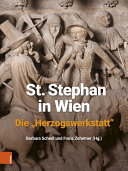St. Stephan in Wien : die "Herzogswerkstatt"
