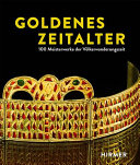 Goldenes Zeitalter : 100 Meisterwerke der Völkerwanderungszeit