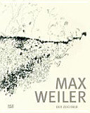 Max Weiler - der Zeichner : [diese Publikation erscheint anlässlich der Ausstellung ... Albertina, Wien, 10. Juni - 16. Oktober 2011]