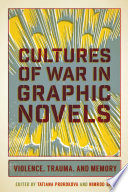 Cultures of War in Graphic Novels : : Violence, Trauma, and Memory /