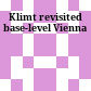 Klimt revisited : base-level Vienna