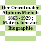 Der Orientmaler Alphons Mielich : 1863 - 1929 ; Materialien zur Biographie