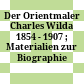 Der Orientmaler Charles Wilda : 1854 - 1907 ; Materialien zur Biographie