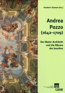 Andrea Pozzo (1642 - 1709) : der Maler-Architekt und die Räume der Jesuiten