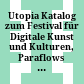 Utopia : Katalog zum Festival für Digitale Kunst und Kulturen, Paraflows 08 ; eine Ausstellung in Kooperation mit dem MAK