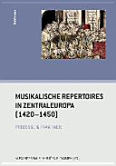 Musikalische Repertoires in Zentraleuropa (1420 - 1450) : Prozesse & Praktiken