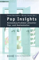 Pop Insights : : Bestandsaufnahmen aktueller Pop- und Medienkultur /