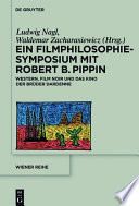 Ein Filmphilosophie-Symposium mit Robert B. Pippin : : Western, Film Noir und das Kino der Brüder Dardenne /