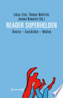 Reader Superhelden : : Theorie - Geschichte - Medien /