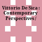 Vittorio De Sica : : Contemporary Perspectives /