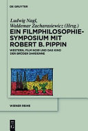 Ein Filmphilosophie-Symposium mit Robert B. Pippin : Western, Film Noir und das Kino der Brüder Dardenne