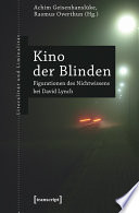 Kino der Blinden : : Figurationen des Nichtwissens bei David Lynch /