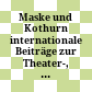 Maske und Kothurn : internationale Beiträge zur Theater-, Film- und Medienwissenschaft