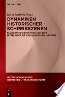 Dynamiken historischer Schreibszenen : : Diachrone Perspektiven vom Spätmittelalter bis zur klassischen Moderne /