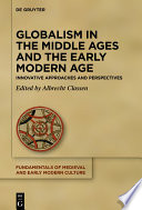 Globalism in the Middle Ages and the Early Modern Age : : Innovative Approaches and Perspectives /