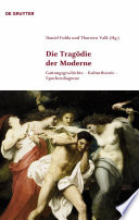 Die Tragödie der Moderne : : Gattungsgeschichte - Kulturtheorie - Epochendiagnose /